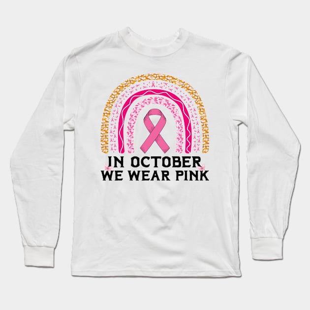 Rainbow Leopard Print Breast Cancer Shirt In October We Wear Pink Long Sleeve T-Shirt by Sowrav